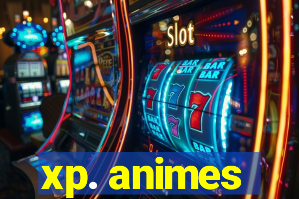 xp. animes